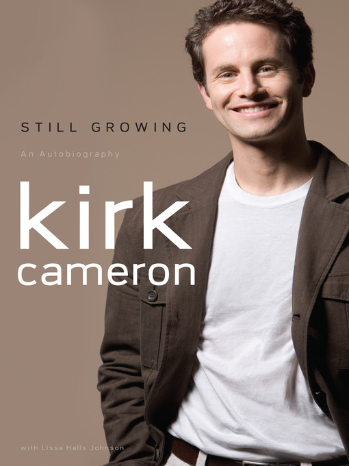 Title details for Still Growing by Kirk Cameron - Available